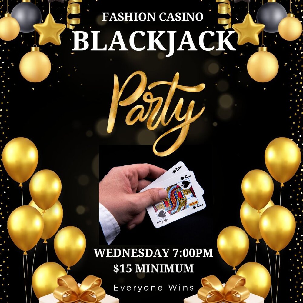 Wednesday Night Blackjack -  Fashion Casino - Where everyone is a Winner!